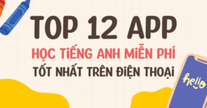 Top 10 app học từ vựng tiếng Anh hiệu quả, tốt nhất hiện nay 