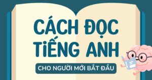 6 Bước xây dựng lộ trình tự học tiếng Anh tại nhà