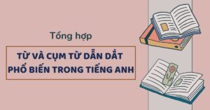 Từ nối tiếng Anh (Linking words): Phân loại, cách dùng và bài tập